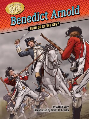 Benedict Arnold: Hero or Enemy Spy?